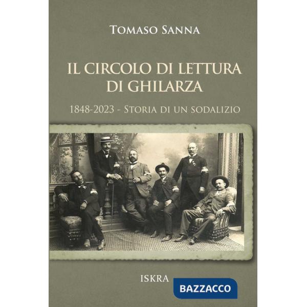 Circolo di lettura di Ghilarza. 1848-2023. Storia di un sodalizio (Il)