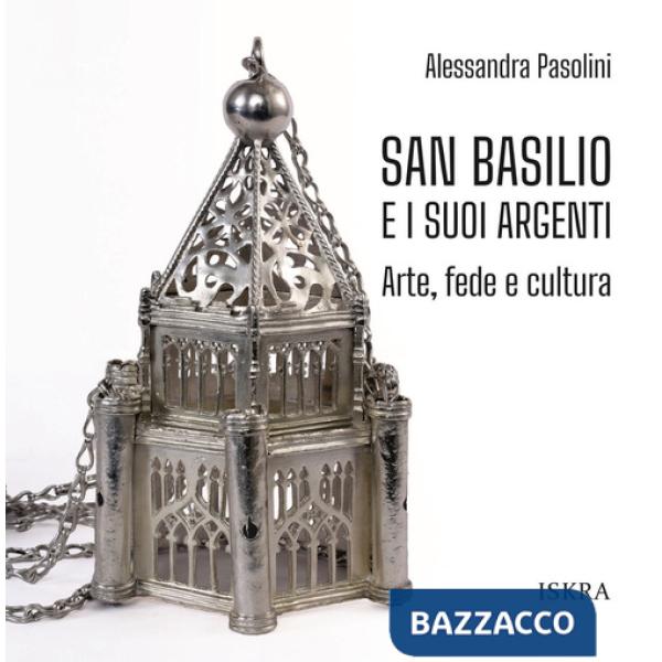 San Basilio e i suoi argenti. Arte, fede e cultura