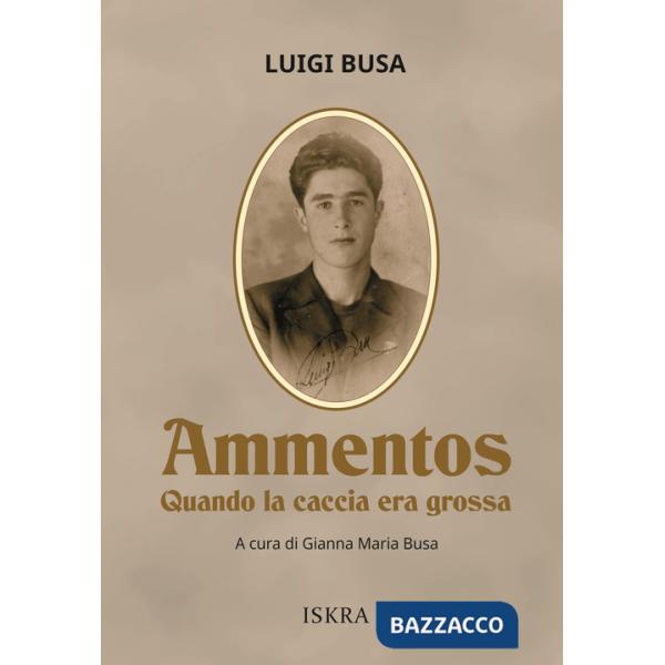 Ammentos. Quando la caccia era grossa. Nuova ediz.