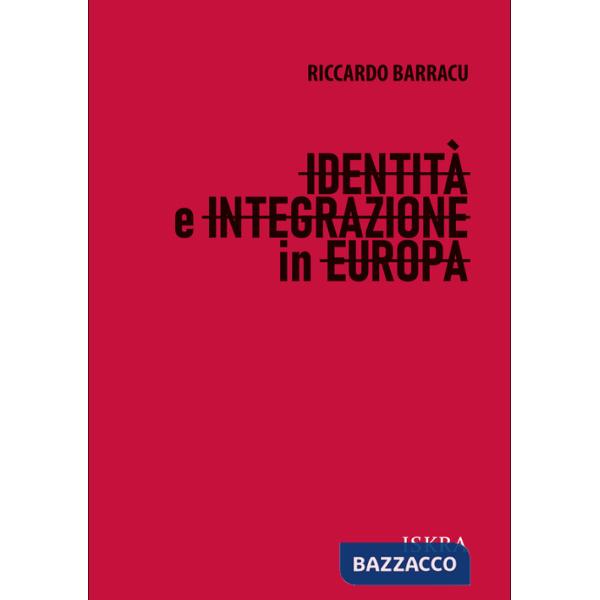 Identità e integrazione in Europa. Nuova ediz.