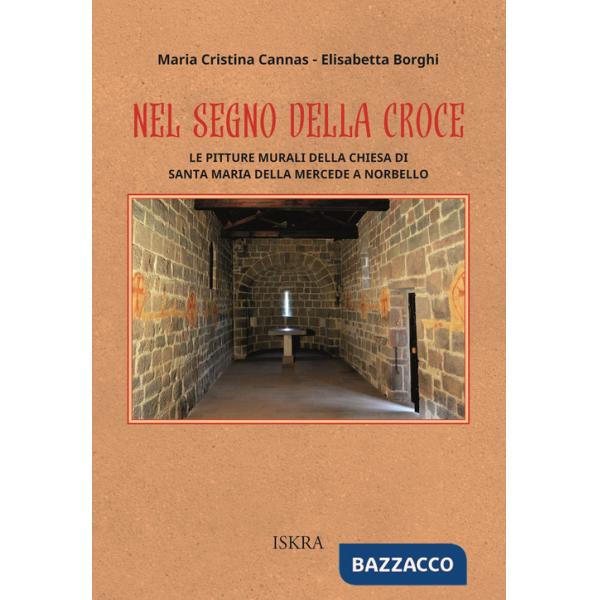 Nel segno della croce. Le pitture murali della chiesa di Santa Maria della Mercede a Norbello