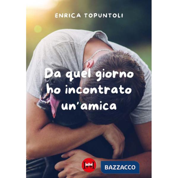 Da quel giorno ho incontrato un'amica