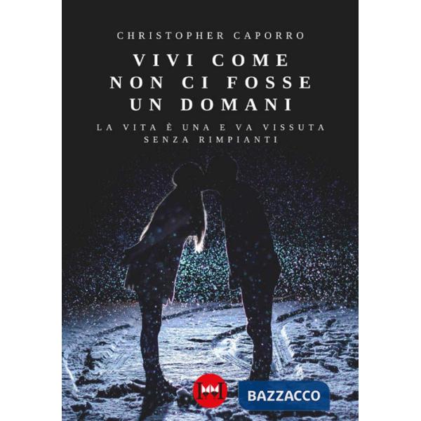 Vivi come non ci fosse un domani