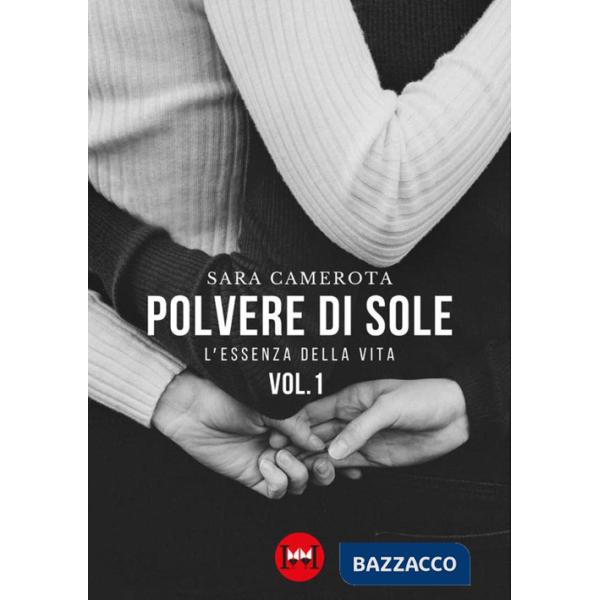 Polvere di sole. Vol. 1: L' essenza della vita