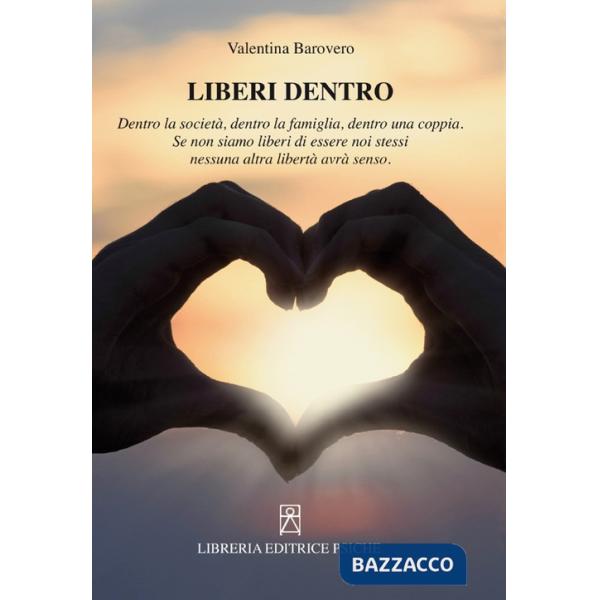 Liberi dentro. Dentro la società, dentro la famiglia, dentro una coppia. Se non siamo liberi di essere noi stessi nessuna altra 