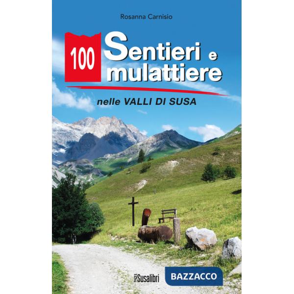 100 sentieri e mulattiere nelle Valli di Susa