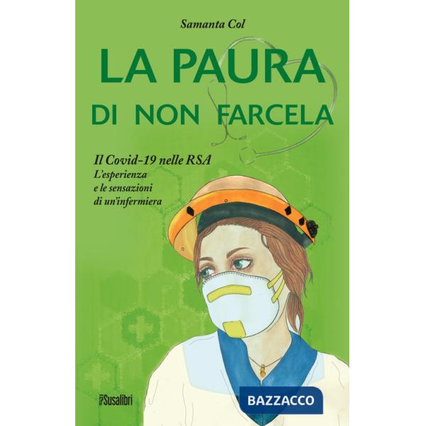 Paura di non farcela. Il Covid-19 nelle RSA. L'esperienza e le sensazioni di un'infermiera (La)