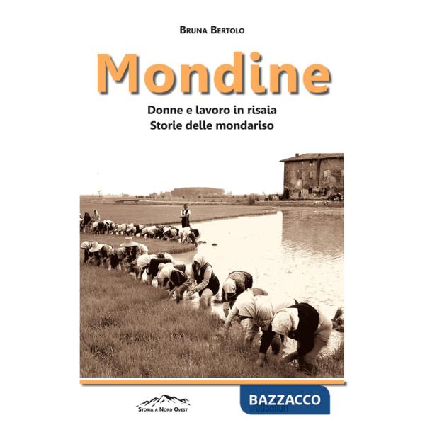 Mondine. Donne e lavoro in risaia. Storie delle mondariso