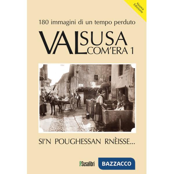 Valsusa com'era. Vol. 1: Si'N poughessan rnèisse...