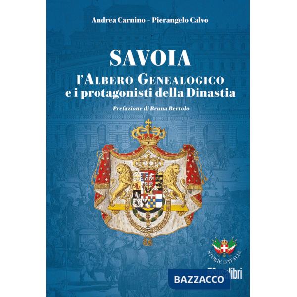 Savoia. L'albero genealogico e i protagonisti della dinastia