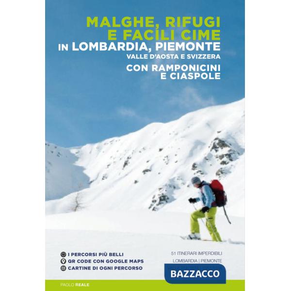 Malghe, rifugi e facili cime in Lombardia, Piemonte, Valle d'Aosta e Svizzera con ramponcini e ciaspole