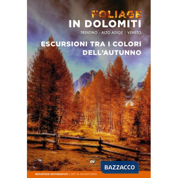 Foliage in Dolomiti. Escursioni tra i colori dell'autunno