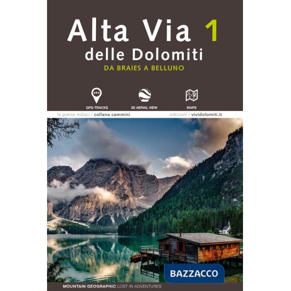 Alta via 1 delle Dolomiti. Da Braies a Belluno. Con foto aeree. Con mappa. Con tracce GPS