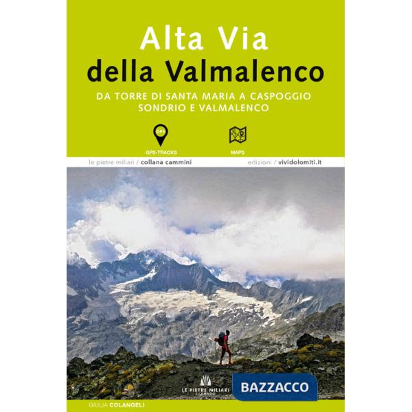 Alta via della Valmalenco. Da Torre di Santa Maria a Caspoggio. Sondrio e Valmalenco