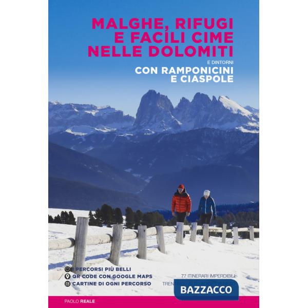 Malghe, rifugi e facili cime nelle Dolomiti e dintorni. Con ramponicini e ciaspole. Con QR code
