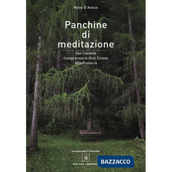 Panchine di meditazione. San Candido Comprensorio Drei Zinnen Alta Pusteria. Ediz. illustrata