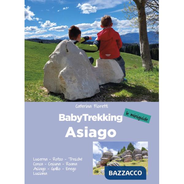 BabyTrekking Asiago. Luserna, Rotzo, Treschè Conca, Cesuna, Roana Asiago, Gallio, Enego Lusiana