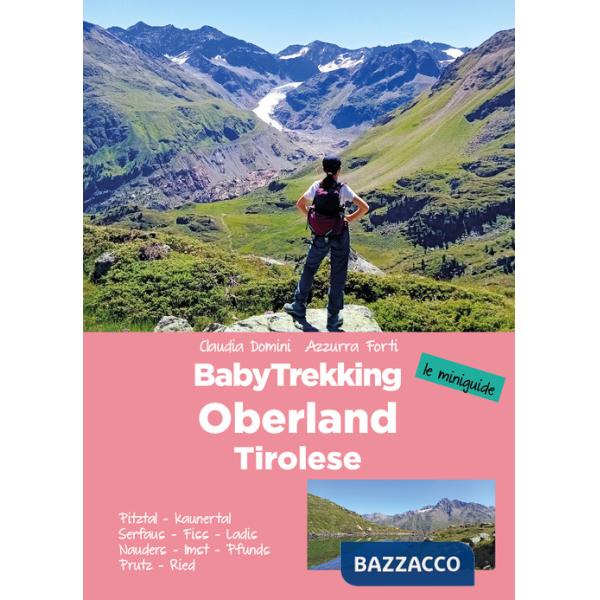 BabyTrekking. Oberland Tirolese. Pitztal, Kaunertal Serfaus, Fiss, Ladis Nauders, Imst, Pfunds Prutz, Ried