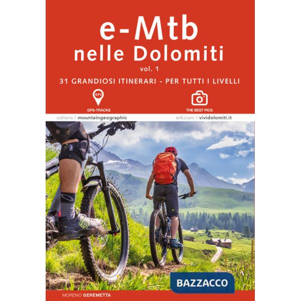 E-MTB in Dolomiti. Vol. 1: 31 grandiosi itinerari. Per tutti i livelli