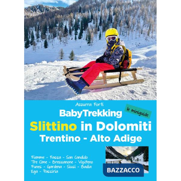 BabyTrekking slittino in Dolomiti. Trentino-Alto Adige. Fiemme, Fassa, San Candido, Tre Cime, Bressanone, Vipiteno Funes, Garden