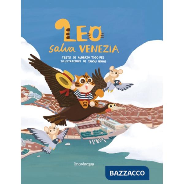 Leo salva Venezia. Ediz. illustrata