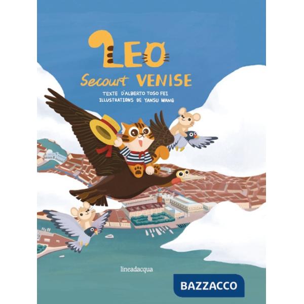 Leo secourt Venise. Ediz. illustrata