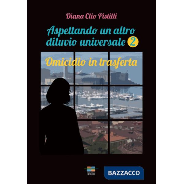 Omicidio in trasferta. Aspettando un altro diluvio universale. Vol. 2: Omicidio in trasferta