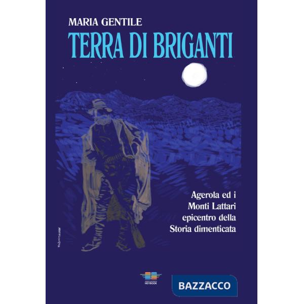 Terra di briganti. Agerola ed i Monti Lattari epicentro della storia dimenticata