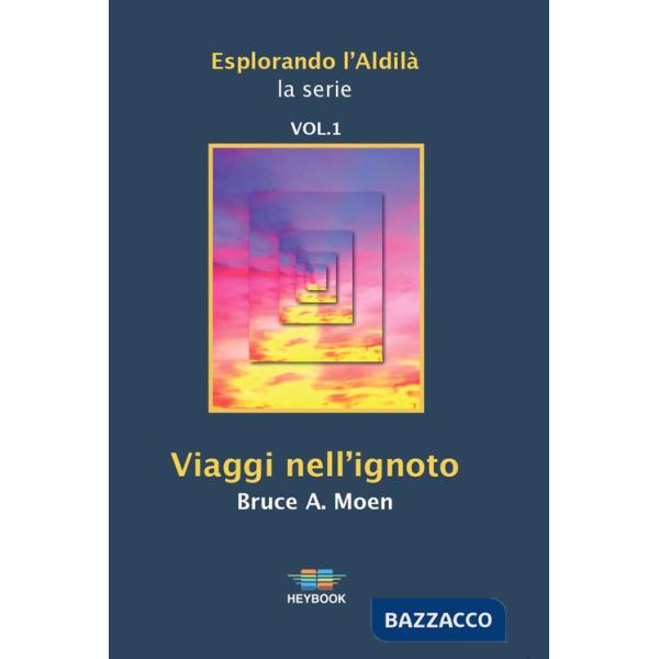 Viaggi nell'ignoto. Esplorando l'Aldilà. Vol. 1