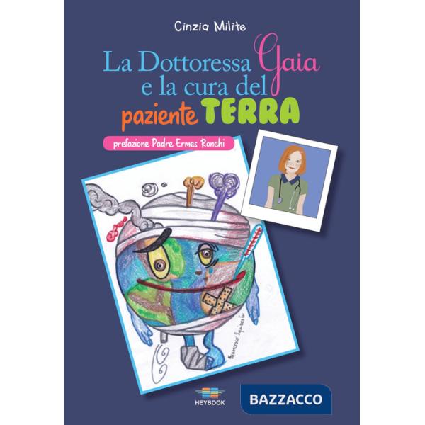Dottoressa Gaia e la cura del paziente Terra. Ediz. illustrata (La)
