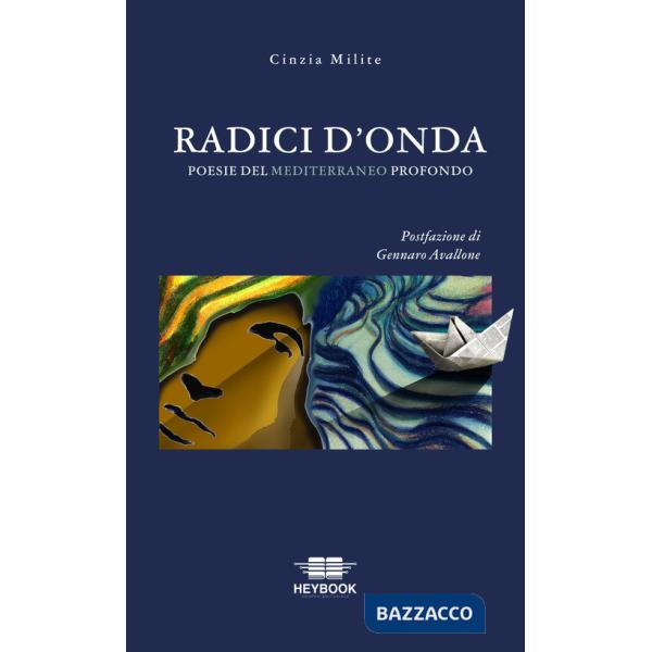 Radici d'onda. Poesie del Mediterraneo profondo