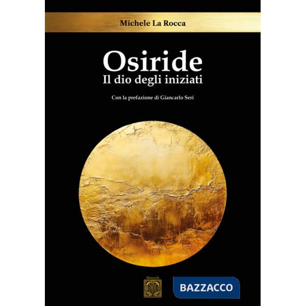 Osiride. Il dio degli iniziati
