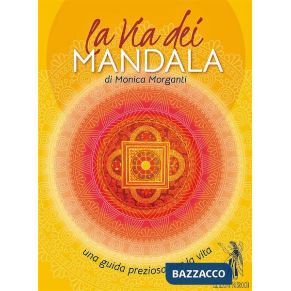 Via dei mandala. Una guida preziosa per la vita. Con 35 carte madala (La)