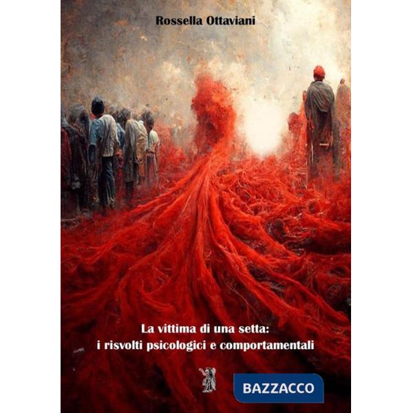 Vittima di una setta: i risvolti psicologici e comportamentali. Nuova ediz. (La)