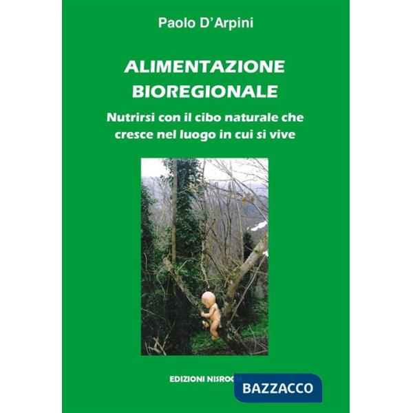 Alimentazione bioregionale. Nutrirsi con il cibo naturale che cresce nel luogo in cui si vive
