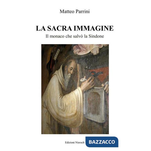 Sacra immagine. Il monaco che salvò la Sindone. Nuova ediz. (La)