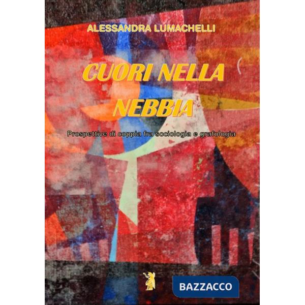 Cuori nella nebbia. Prospettive di coppia fra sociologia e grafologia