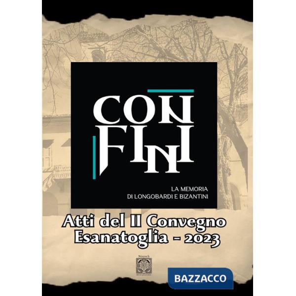 Confini. La memoria di Longobardi e Bizantini. Atti del 2° convegno Esanatoglia 2023