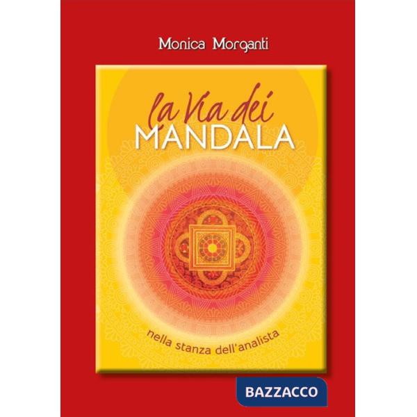 Via dei mandala nella stanza dell'analista. Percorsi terapeutici tra Oriente e Occidente. Con 35 Carte. Con Contenuto digitale p
