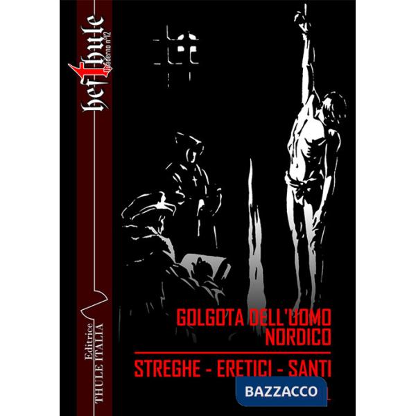 Golgota dell'uomo nordico. Streghe. Eretici. Santi