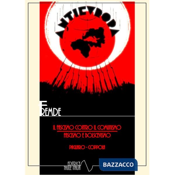 Fascismo contro il comunismo. Fascismo e bolscevismo. Ediz. integrale (Il)