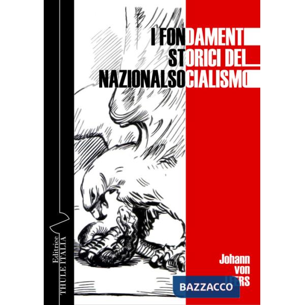 Fondamenti storici del nazionalsocialismo. Ediz. integrale (I)