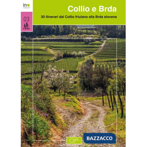Collio e Brda. 30 itinerari dal Collio friulano alla Brda slovena