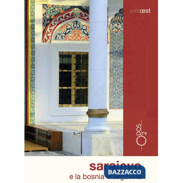 Sarajevo e la Bosnia Erzegovina. Con Carta geografica ripiegata