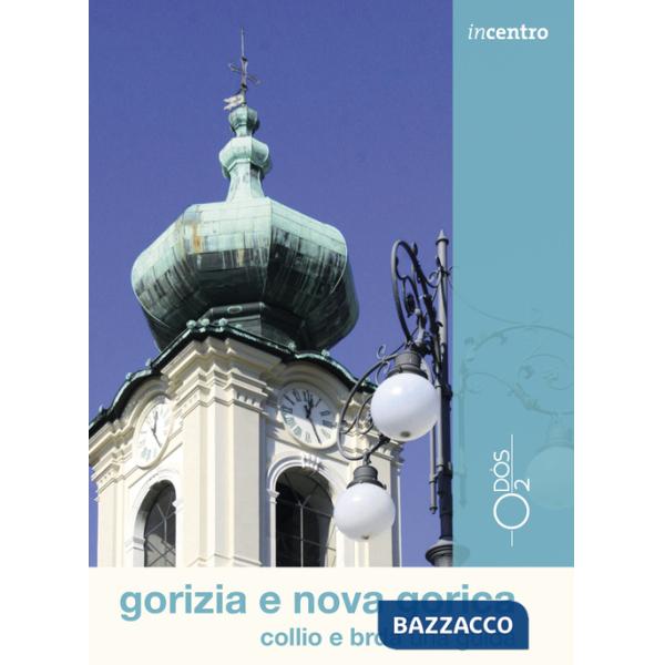 Gorizia e Nova Gorica, Collio e Brda una guida
