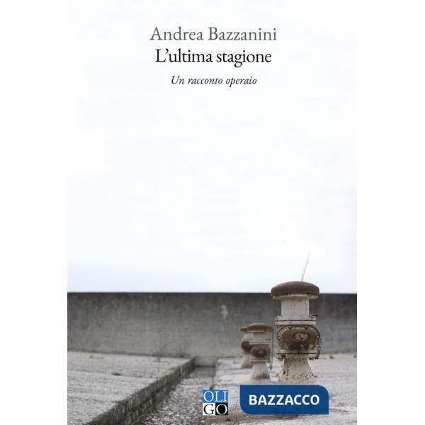 Ultima stagione. Un racconto operaio (L')