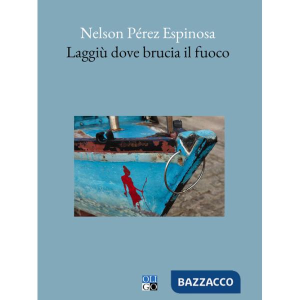 Laggiù dove brucia il fuoco