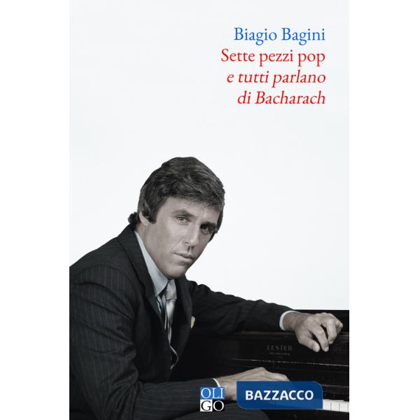 Sette pezzi pop e tutti parlano di Bacharach