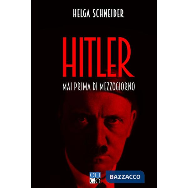 Hitler. Mai prima di mezzogiorno