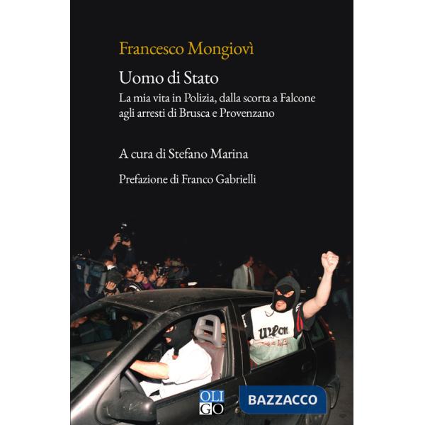 Uomo di Stato. La mia vita in Polizia, dalla scorta a Falcone agli arresti di Brusca e Provenzano